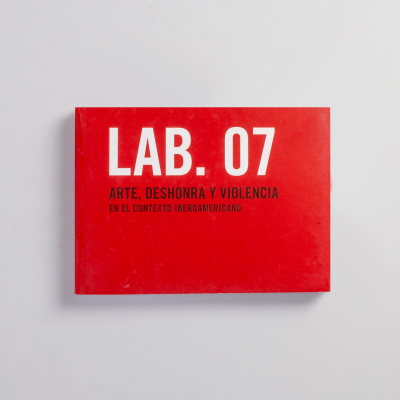 LAB.07, arte deshonra y...